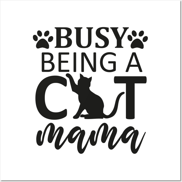 Busy Being A Cat Mom Wall Art by DragonTees